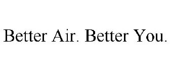 BETTER AIR. BETTER YOU.