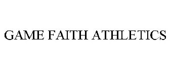 GAME FAITH ATHLETICS