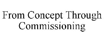 FROM CONCEPT THROUGH COMMISSIONING