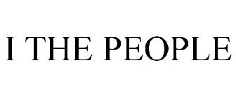 I THE PEOPLE
