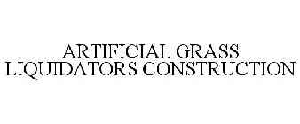 ARTIFICIAL GRASS LIQUIDATORS CONSTRUCTION