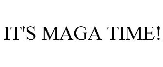 IT'S MAGA TIME!