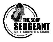 THE SOAP SERGEANT SH*T, SHOWER & SHAVE