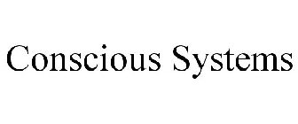 CONSCIOUS SYSTEMS