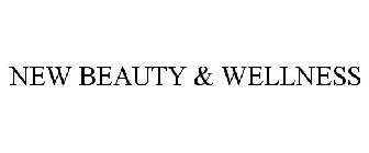 NEW BEAUTY & WELLNESS