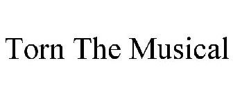 TORN THE MUSICAL
