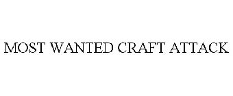 MOST WANTED CRAFT ATTACK