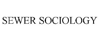 SEWER SOCIOLOGY