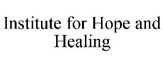 INSTITUTE FOR HOPE AND HEALING