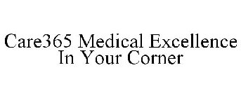 CARE365 MEDICAL EXCELLENCE IN YOUR CORNER