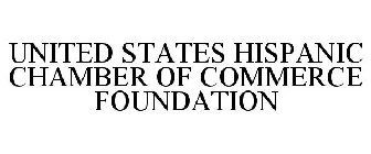 UNITED STATES HISPANIC CHAMBER OF COMMERCE FOUNDATION