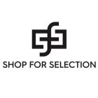 F SHOP FOR SELECTION