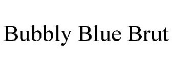 BUBBLY BLUE BRUT