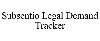 SUBSENTIO LEGAL DEMAND TRACKER