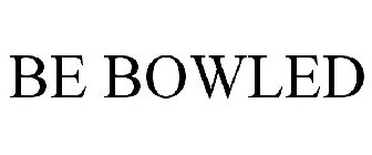 BE BOWLED