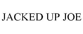 JACKED UP JOE