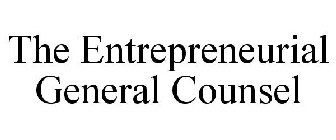 THE ENTREPRENEURIAL GENERAL COUNSEL