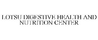LOTSU DIGESTIVE HEALTH AND NUTRITION CENTER