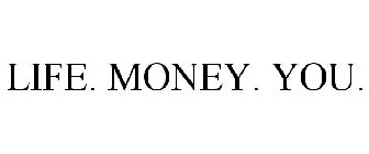 LIFE. MONEY. YOU.