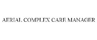 AERIAL COMPLEX CARE MANAGER