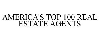 AMERICA'S TOP 100 REAL ESTATE AGENTS