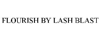 FLOURISH BY LASH BLAST