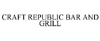 CRAFT REPUBLIC BAR AND GRILL