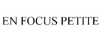 EN FOCUS PETITE