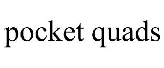 POCKET QUADS