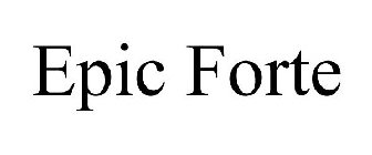 EPIC FORTE