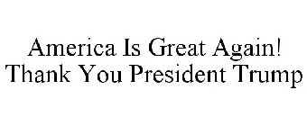 AMERICA IS GREAT AGAIN! THANK YOU PRESIDENT TRUMP