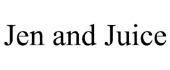JEN AND JUICE