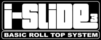 I-SLIDE 3 BASIC ROLL TOP SYSTEM