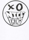 X O NICE THINGS