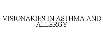 VISIONARIES IN ASTHMA AND ALLERGY