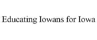 EDUCATING IOWANS FOR IOWA