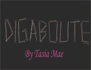 DIGABOUTE BY TASIA MAE