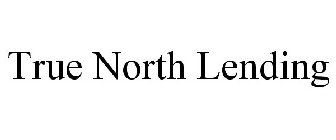 TRUE NORTH LENDING