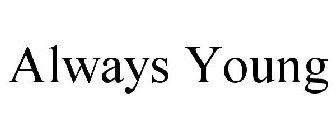 ALWAYS YOUNG