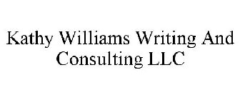 KATHY WILLIAMS WRITING AND CONSULTING LLC