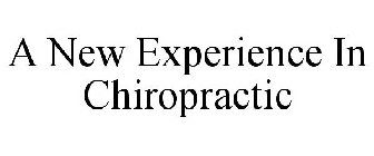 A NEW EXPERIENCE IN CHIROPRACTIC