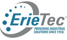 ERIETEC PROVIDING INDUSTRIAL SOLUTIONS SINCE 1958
