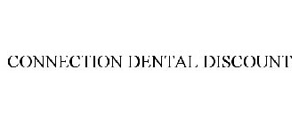 CONNECTION DENTAL DISCOUNT