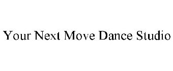 YOUR NEXT MOVE DANCE STUDIO