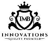 TMB INNOVATIONS QUALITY PROMISED
