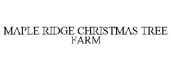 MAPLE RIDGE CHRISTMAS TREE FARM