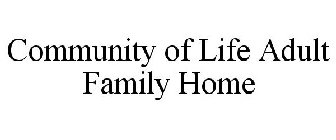 COMMUNITY OF LIFE ADULT FAMILY HOME