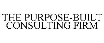 THE PURPOSE-BUILT CONSULTING FIRM