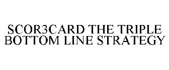 SCOR3CARD THE TRIPLE BOTTOM LINE STRATEGY