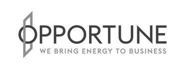 OPPORTUNE WE BRING ENERGY TO BUSINESS